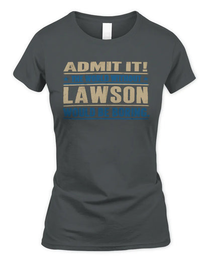 LAWSON TP68-K2-968 – Personalized Funny Quote Apparel “The World Without NAME Would Be Boring” - Women's Standard T-Shirt - Charcoal