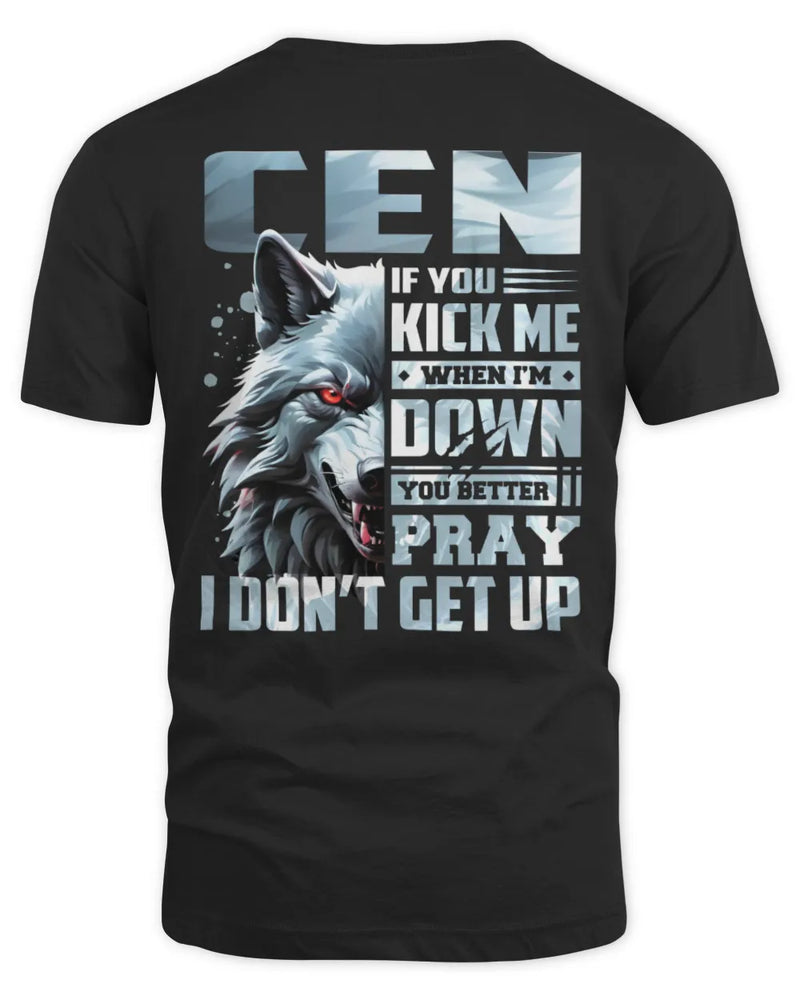 CEN AP62-K4-666 - Personalized Fierce Wolf Quote Apparel “If You Kick Me When I’m Down, You Better Pray I Don’t Get Up” - Unisex Standard T-Shirt - Black