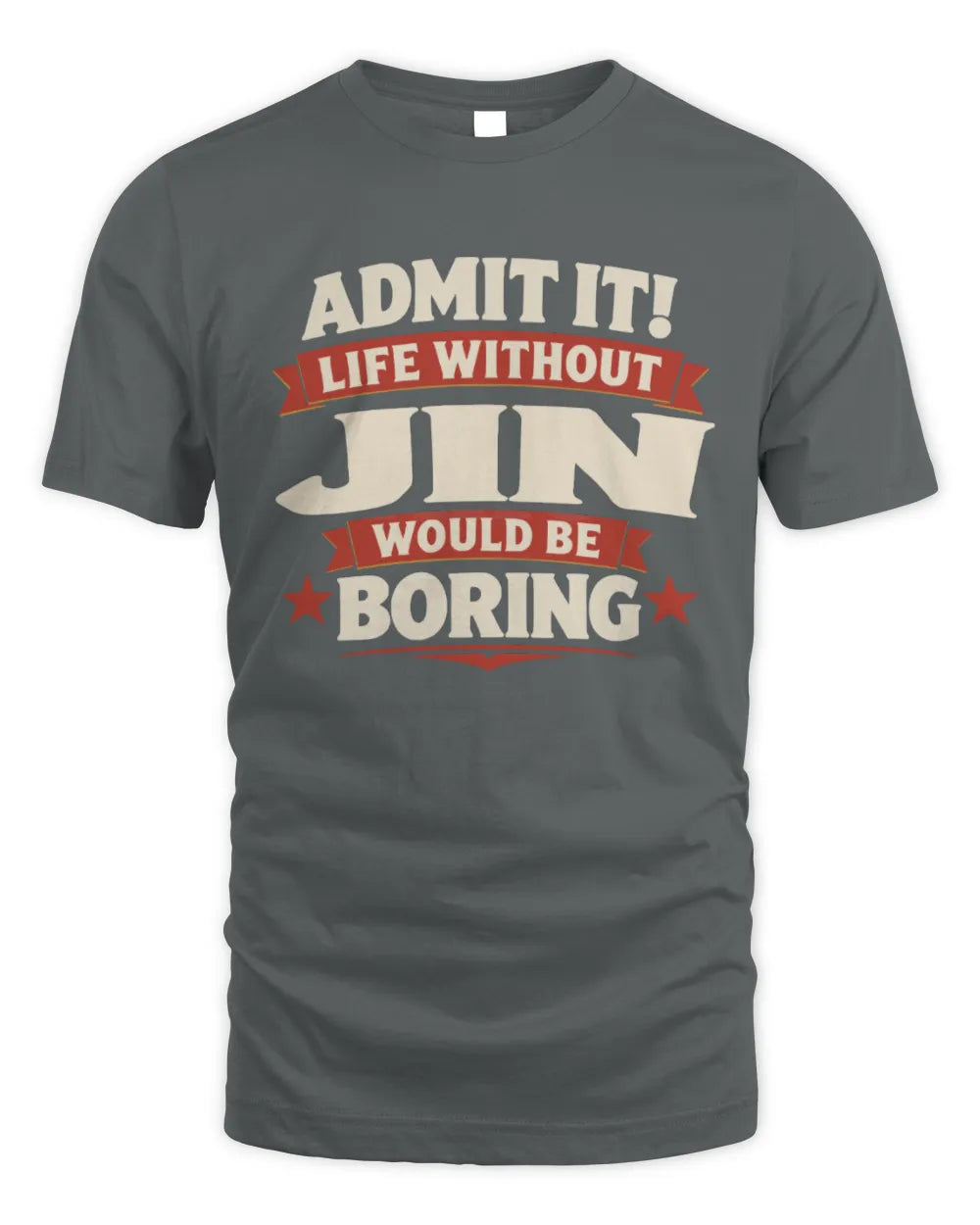 JIN P4 KT003 Personalized Funny Quote Apparel “Life Without NAME Would Be Boring” - Unisex Standard T-Shirt - Charcoal