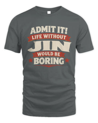 JIN P4 KT003 Personalized Funny Quote Apparel “Life Without NAME Would Be Boring” - Unisex Standard T-Shirt - Charcoal
