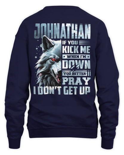 JOHNATHAN AP62-K4-666 - Personalized Fierce Wolf Quote Apparel “If You Kick Me When I’m Down, You Better Pray I Don’t Get Up” - Unisex Sweatshirt - Navy