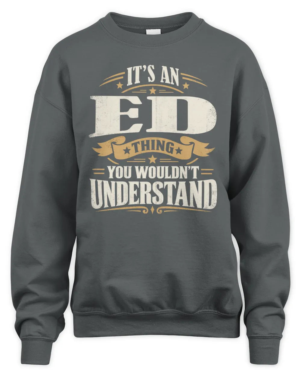 ED P08 TH51 - Personalized “It’s a/an [NAME] Thing – You Wouldn’t Understand” Shirt - Unisex Sweatshirt - Charcoal