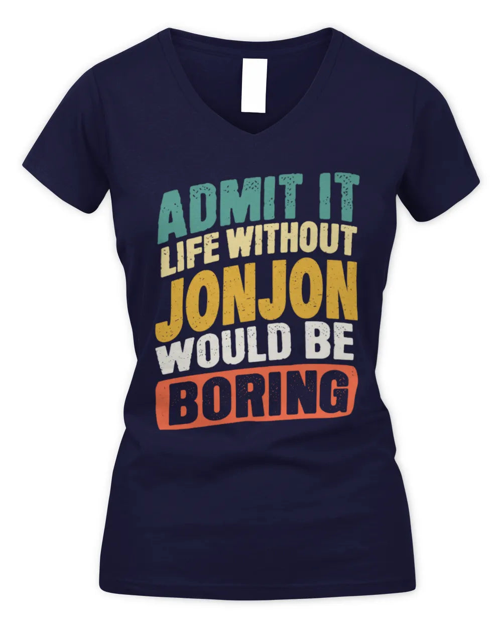 JONJON TP88-K4-229
Personalized Funny Quote Apparel “Life Without NAME Would Be Boring” - Women's V-Neck T-Shirt - Navy