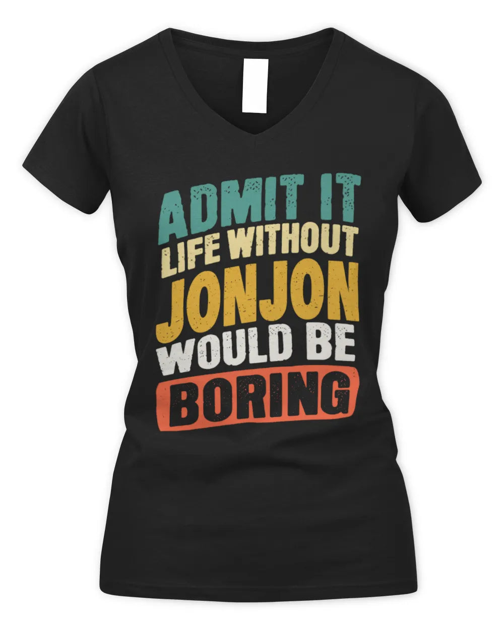 JONJON TP88-K4-229
Personalized Funny Quote Apparel “Life Without NAME Would Be Boring” - Women's V-Neck T-Shirt - Black