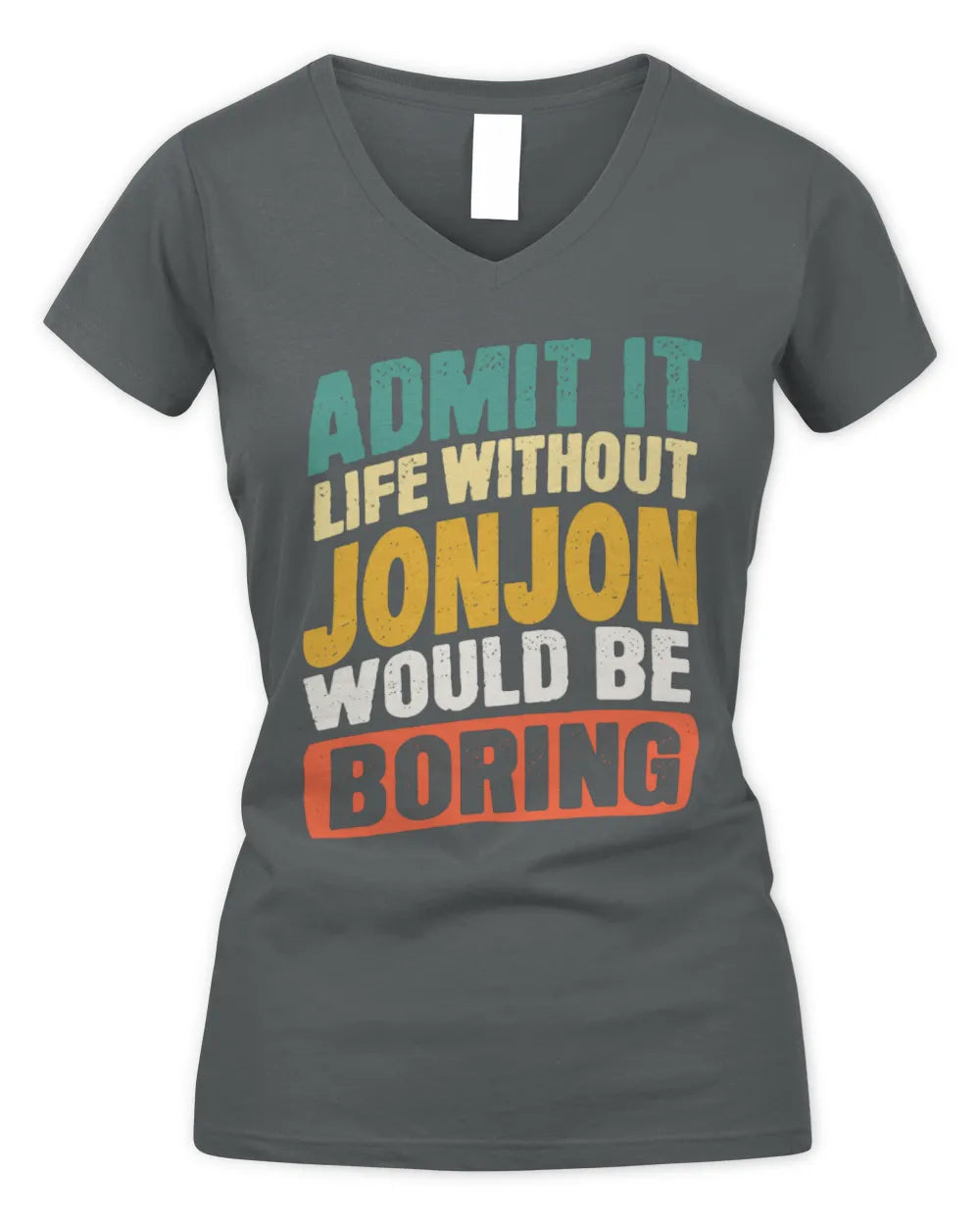 JONJON TP88-K4-229
Personalized Funny Quote Apparel “Life Without NAME Would Be Boring” - Women's V-Neck T-Shirt - Charcoal