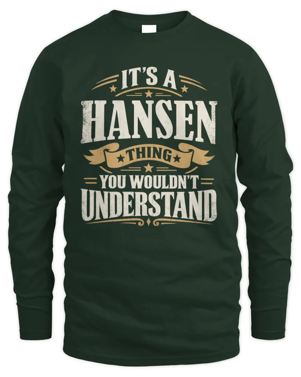 HANSEN P08 TH51 - Personalized “It’s a/an [NAME] Thing – You Wouldn’t Understand” Shirt - Men's Long Sleeved T-Shirt - Forest Green