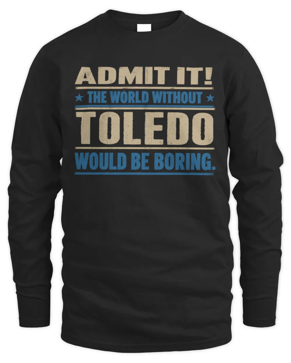 TOLEDO TP68-K2-968 – Personalized Funny Quote Apparel “The World Without NAME Would Be Boring” - Men's Long Sleeved T-Shirt - Black