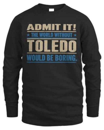 TOLEDO TP68-K2-968 – Personalized Funny Quote Apparel “The World Without NAME Would Be Boring” - Men's Long Sleeved T-Shirt - Black