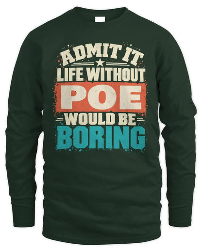POE P02-TH11-226 Personalized Admit It Life Without [Name] Would Be Boring T-Shirt - Custom Name Funny Gift - Men's Long Sleeved T-Shirt - Forest Green