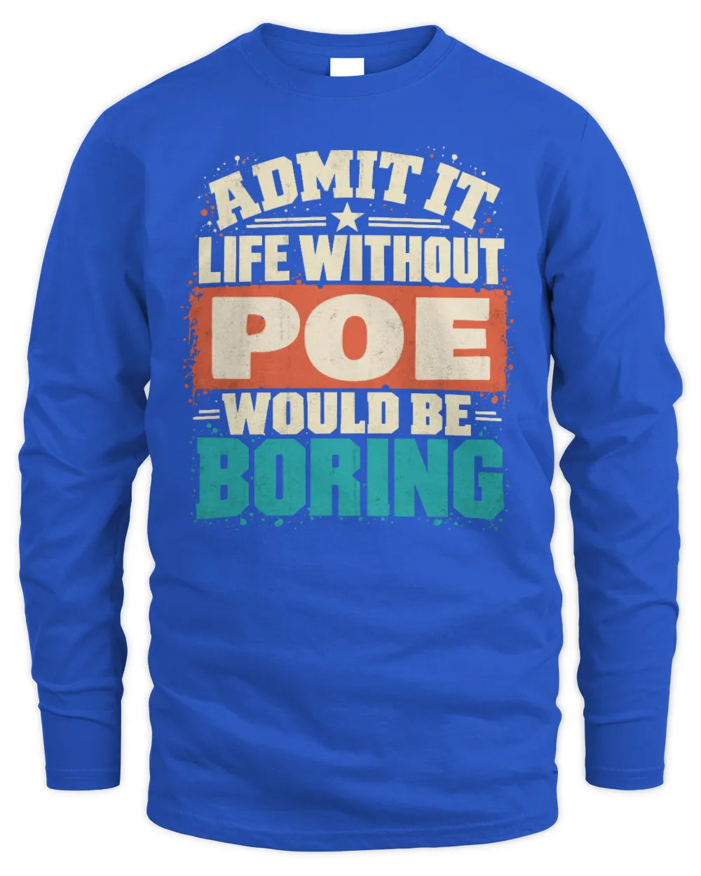 POE P02-TH11-226 Personalized Admit It Life Without [Name] Would Be Boring T-Shirt - Custom Name Funny Gift - Men's Long Sleeved T-Shirt - Royal