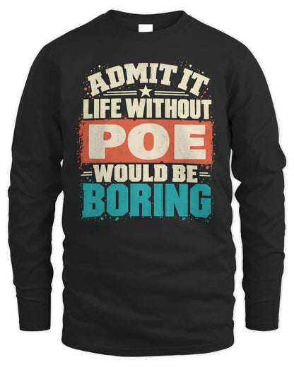 POE P02-TH11-226 Personalized Admit It Life Without [Name] Would Be Boring T-Shirt - Custom Name Funny Gift - Men's Long Sleeved T-Shirt - Black