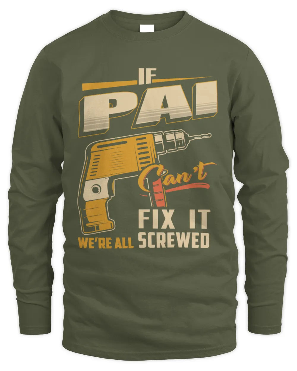 PAI TP22-K4-228 - Personalized Handyman T-Shirt “If AARON Can’t Fix It, We’re All Screwed” - Men's Long Sleeved T-Shirt - Military Green