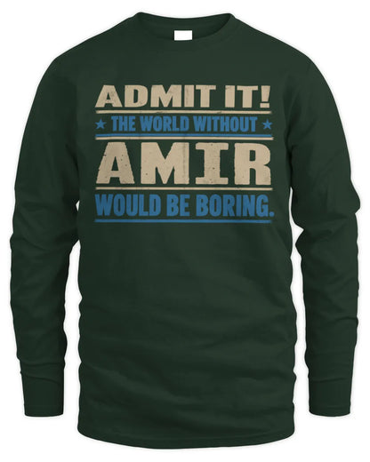 AMIR TP68-K2-968 – Personalized Funny Quote Apparel “The World Without NAME Would Be Boring” - Men's Long Sleeved T-Shirt - Forest Green