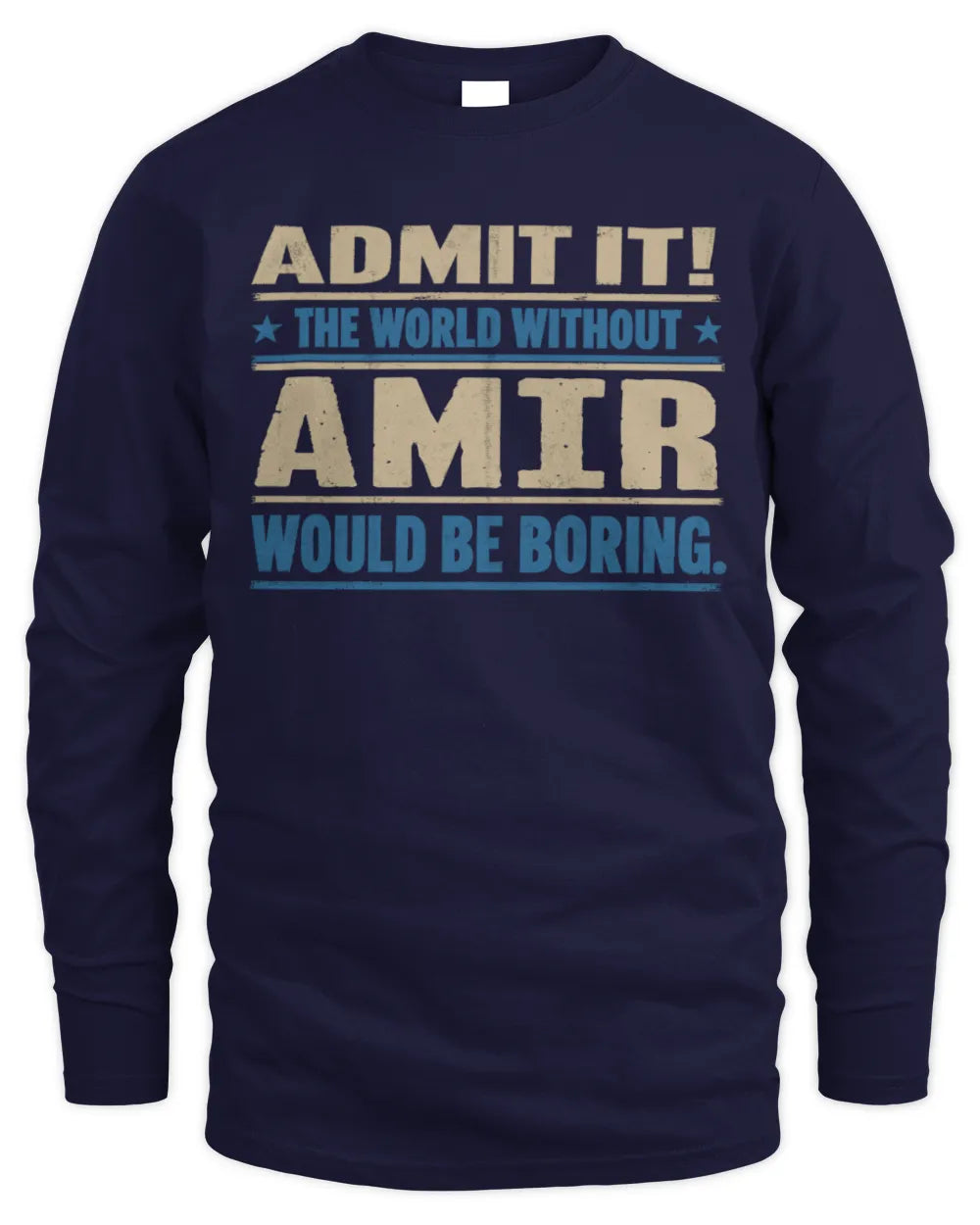 AMIR TP68-K2-968 – Personalized Funny Quote Apparel “The World Without NAME Would Be Boring” - Men's Long Sleeved T-Shirt - Navy