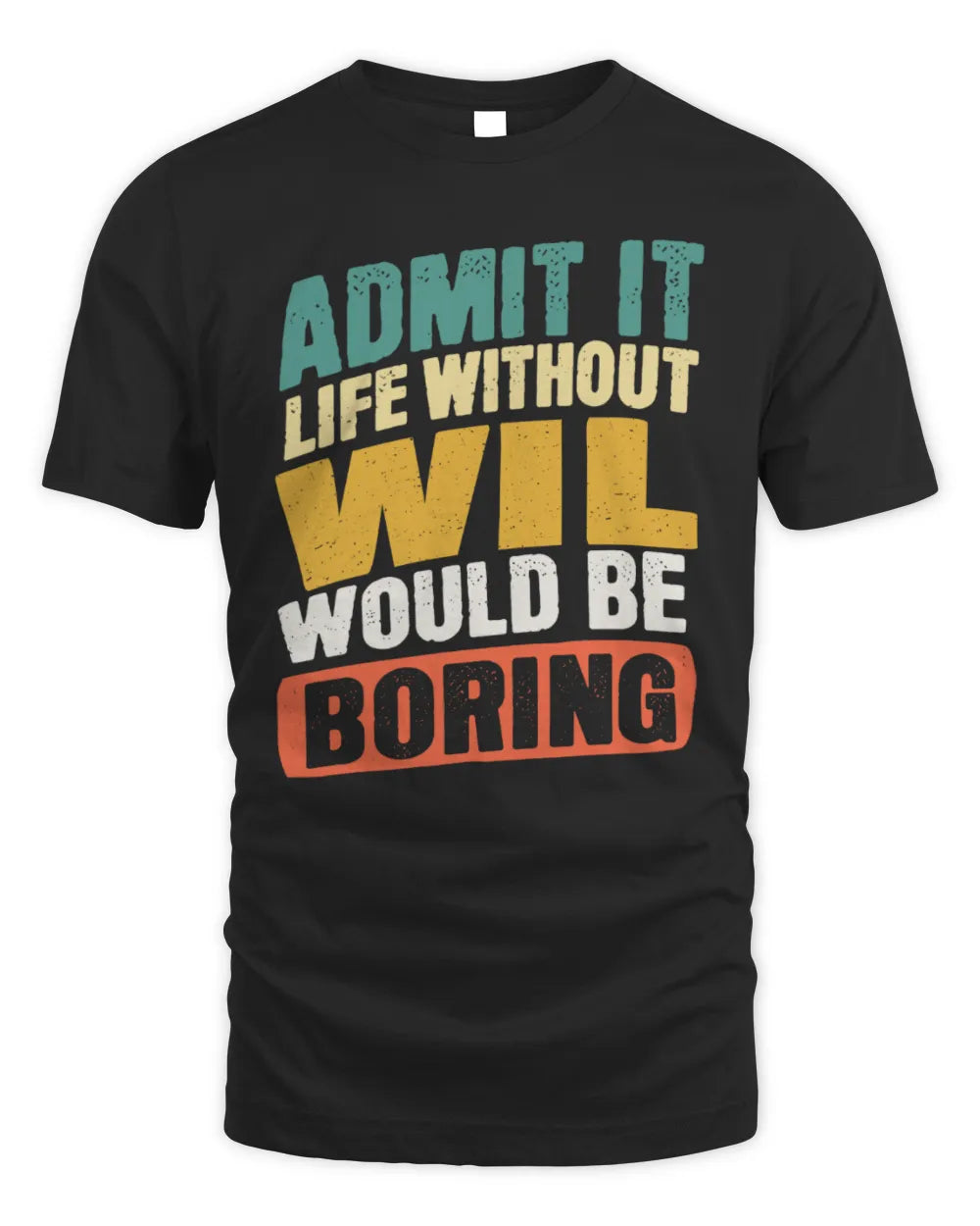 WIL TP88-K4-229
Personalized Funny Quote Apparel “Life Without NAME Would Be Boring” - Unisex Standard T-Shirt - Black