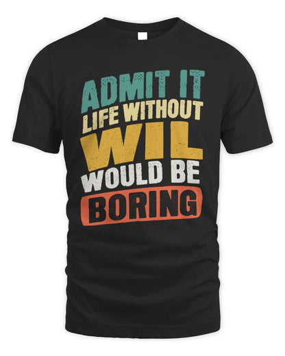 WIL TP88-K4-229
Personalized Funny Quote Apparel “Life Without NAME Would Be Boring” - Unisex Standard T-Shirt - Black