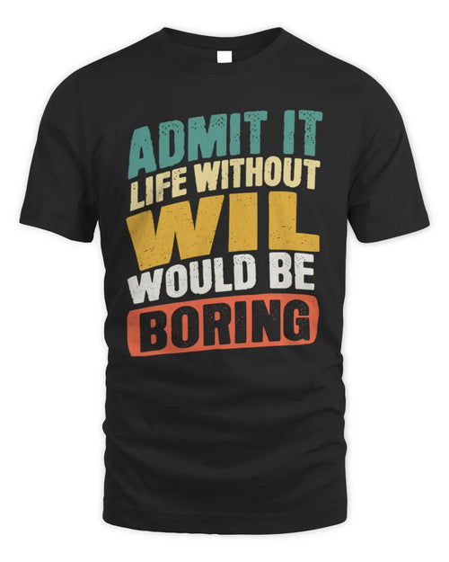 WIL TP88-K4-229
Personalized Funny Quote Apparel “Life Without NAME Would Be Boring” - Unisex Standard T-Shirt - Black