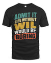 WIL TP88-K4-229
Personalized Funny Quote Apparel “Life Without NAME Would Be Boring”