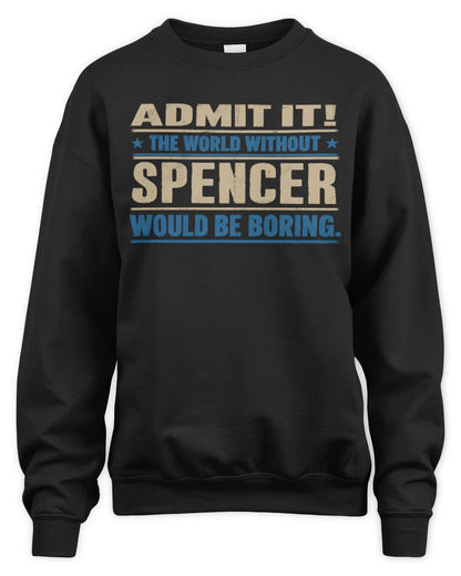 SPENCER TP68-K2-968 – Personalized Funny Quote Apparel “The World Without NAME Would Be Boring” - Unisex Sweatshirt - Black