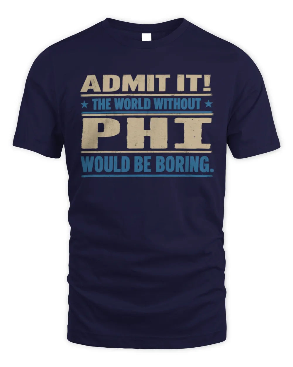 PHI TP68-K2-968 – Personalized Funny Quote Apparel “The World Without NAME Would Be Boring” - Unisex Standard T-Shirt - Navy