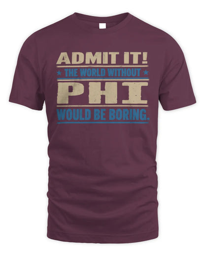 PHI TP68-K2-968 – Personalized Funny Quote Apparel “The World Without NAME Would Be Boring” - Unisex Standard T-Shirt - Maroon