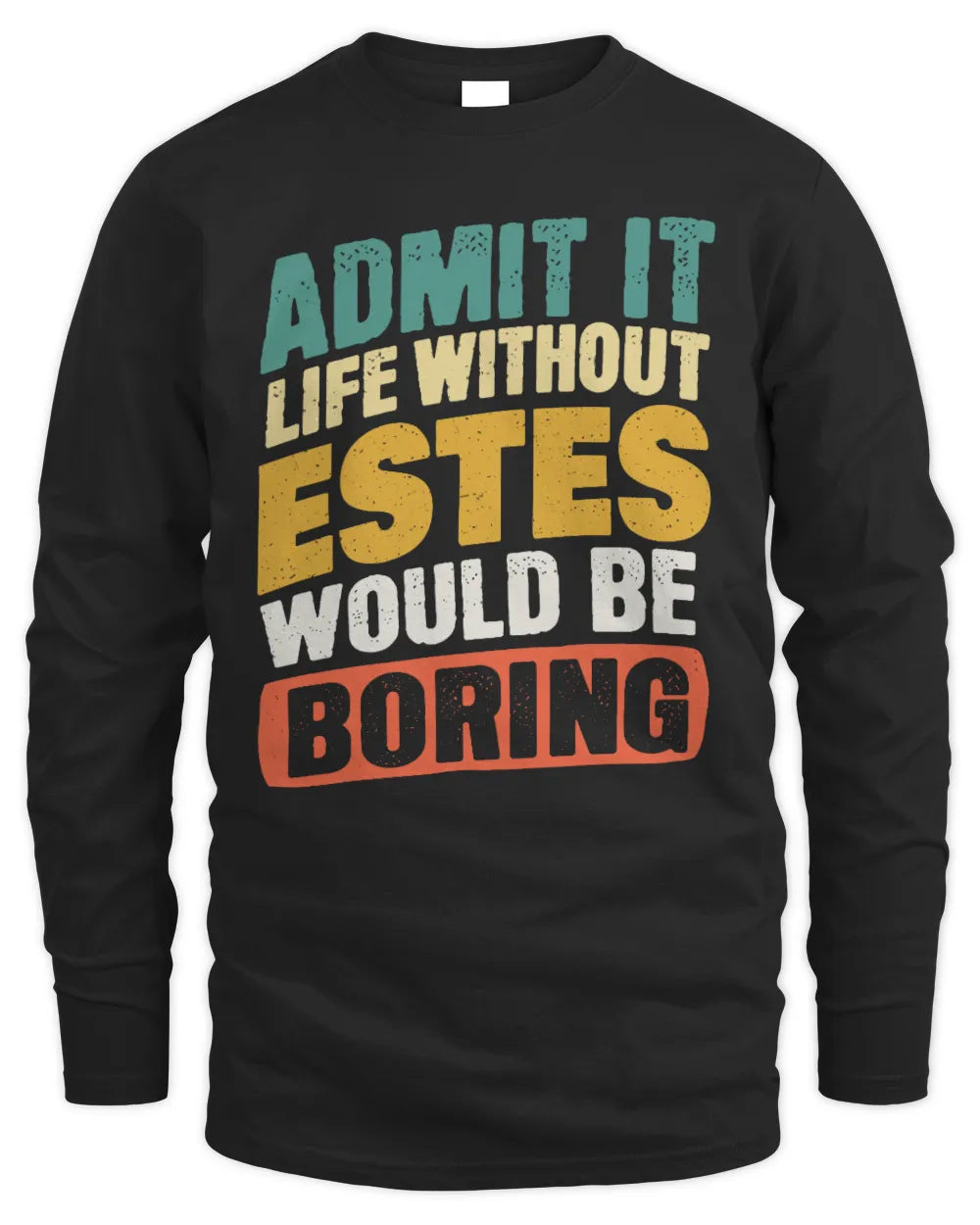 ESTES TP88-K4-229
Personalized Funny Quote Apparel “Life Without NAME Would Be Boring” - Men's Long Sleeved T-Shirt - Black
