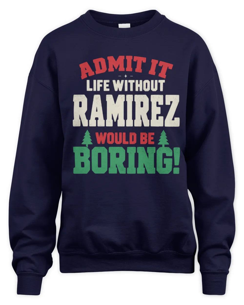 RAMIREZ P5 TH08 Christmas T-Shirt – “Life Without NAME Would Be Boring” - Unisex Sweatshirt - Navy