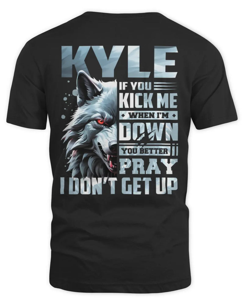 KYLE AP62-K4-666 - Personalized Fierce Wolf Quote Apparel “If You Kick Me When I’m Down, You Better Pray I Don’t Get Up” - Unisex Standard T-Shirt - Black