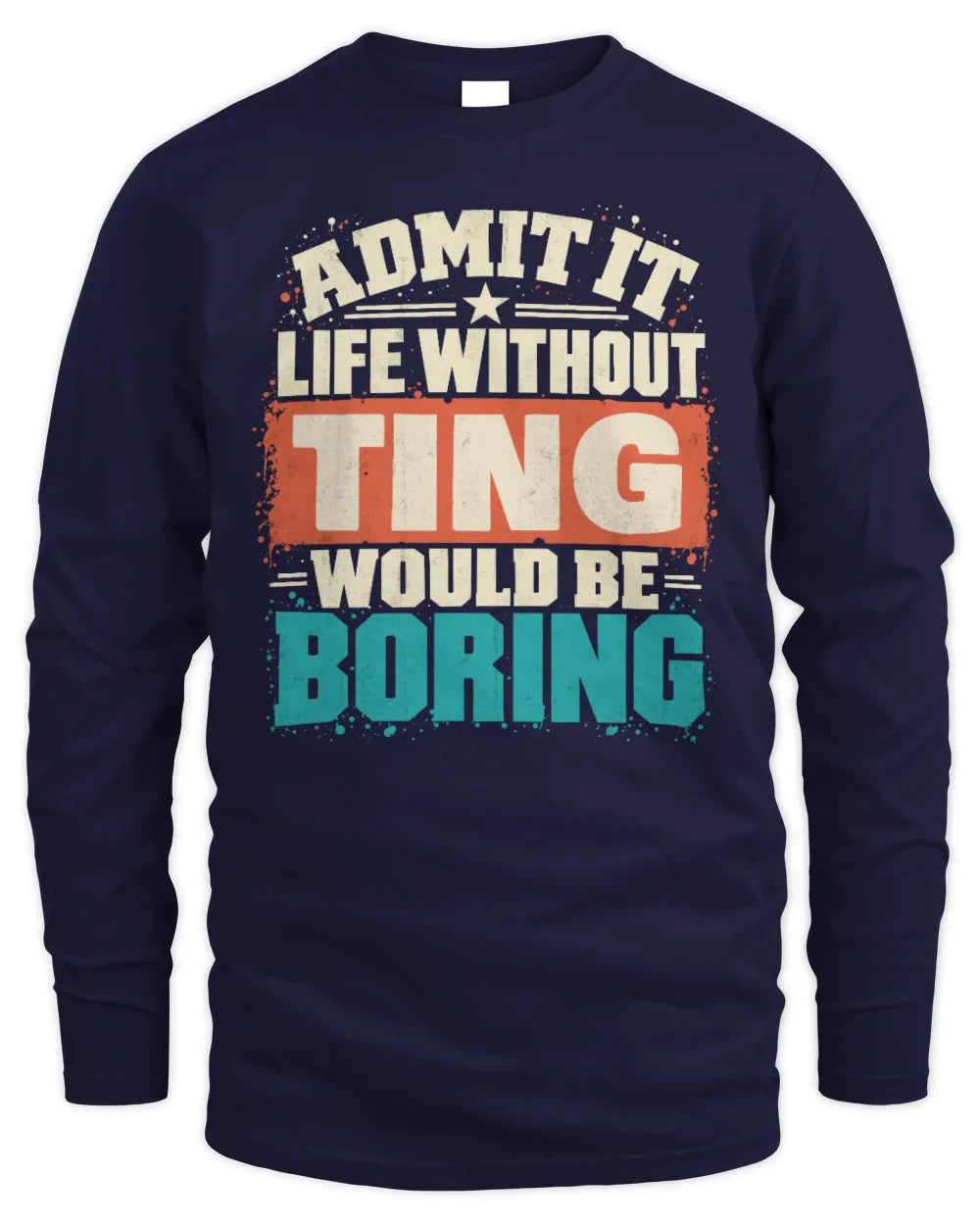 TING P02-TH11-226 Personalized Admit It Life Without [Name] Would Be Boring T-Shirt - Custom Name Funny Gift - Men's Long Sleeved T-Shirt - Navy