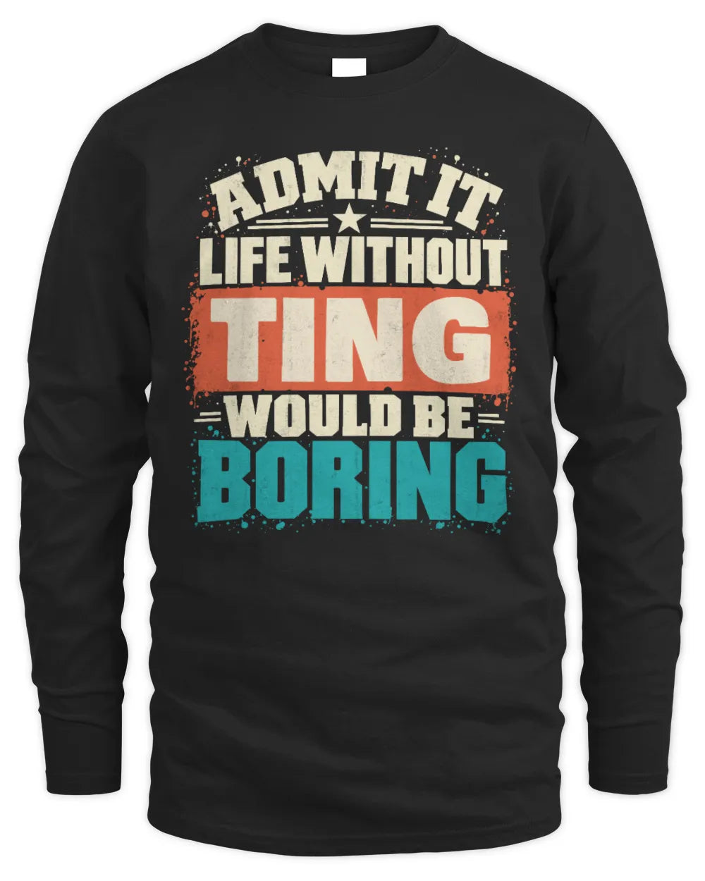TING P02-TH11-226 Personalized Admit It Life Without [Name] Would Be Boring T-Shirt - Custom Name Funny Gift - Men's Long Sleeved T-Shirt - Black