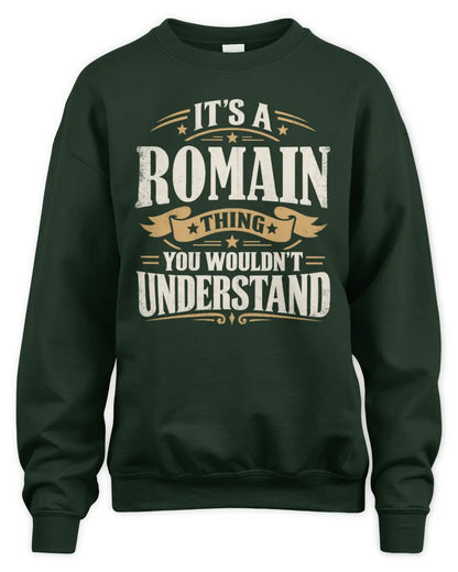 ROMAIN P08 TH51 - Personalized “It’s a/an [NAME] Thing – You Wouldn’t Understand” Shirt - Unisex Sweatshirt - Forest Green