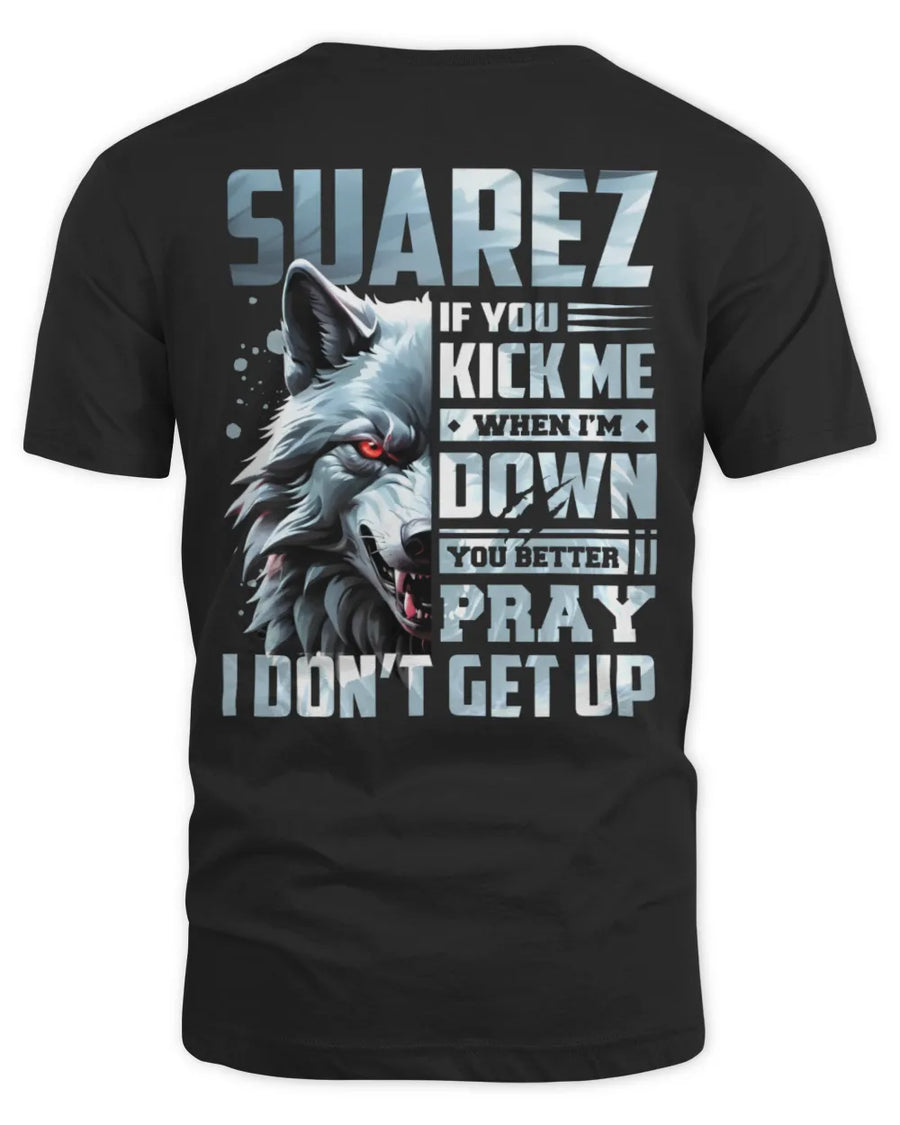 SUAREZ AP62-K4-666 - Personalized Fierce Wolf Quote Apparel “If You Kick Me When I’m Down, You Better Pray I Don’t Get Up”