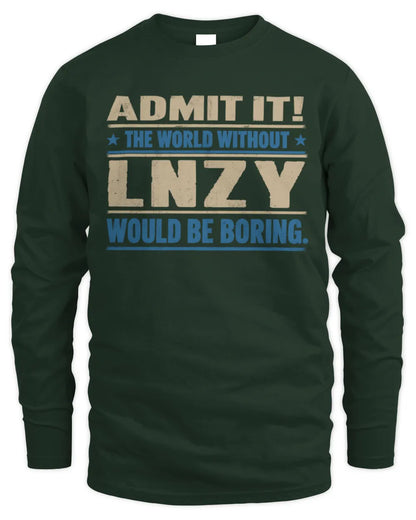 LNZY TP68-K2-968 – Personalized Funny Quote Apparel “The World Without NAME Would Be Boring” - Men's Long Sleeved T-Shirt - Forest Green
