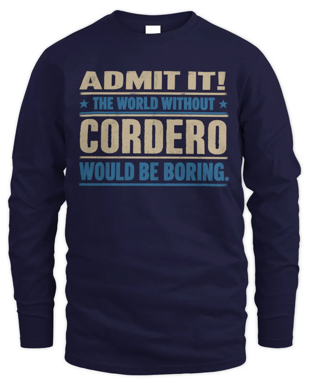 CORDERO TP68-K2-968 – Personalized Funny Quote Apparel “The World Without NAME Would Be Boring” - Men's Long Sleeved T-Shirt - Navy