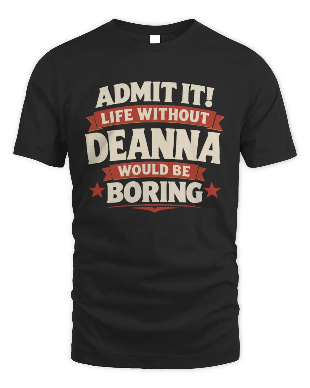 DEANNA P4 KT003 Personalized Funny Quote Apparel “Life Without NAME Would Be Boring” - Unisex Standard T-Shirt - Black