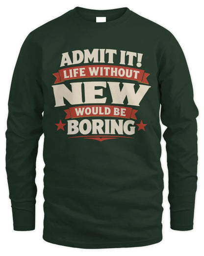 NEW P4 KT003 Personalized Funny Quote Apparel “Life Without NAME Would Be Boring” - Men's Long Sleeved T-Shirt - Forest Green