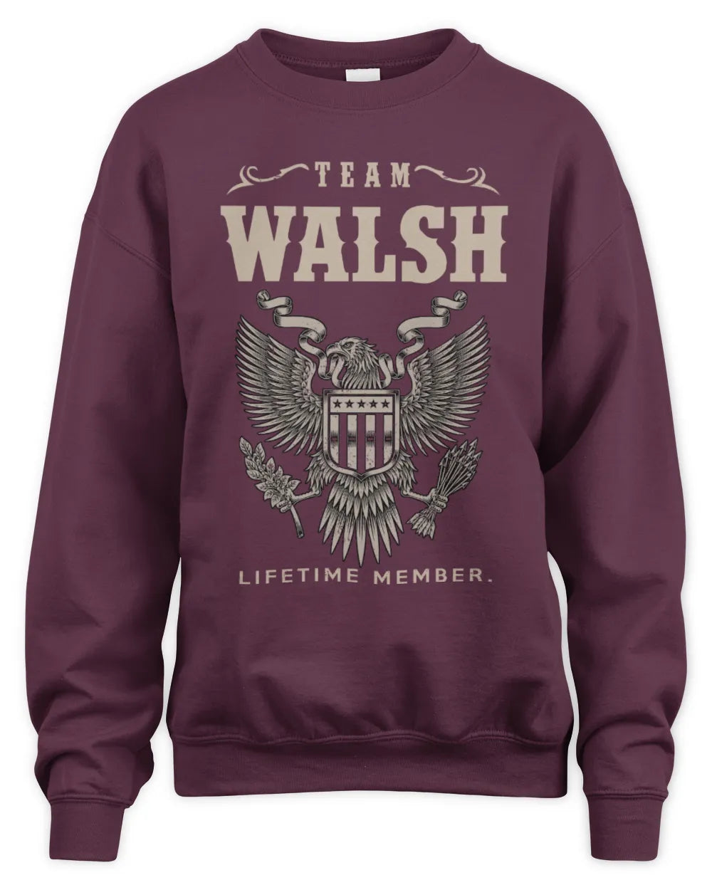 WALSH TP06-K82 – Personalized Classic Style Apparel “Team NAME Lifetime Member” - Unisex Sweatshirt - Maroon