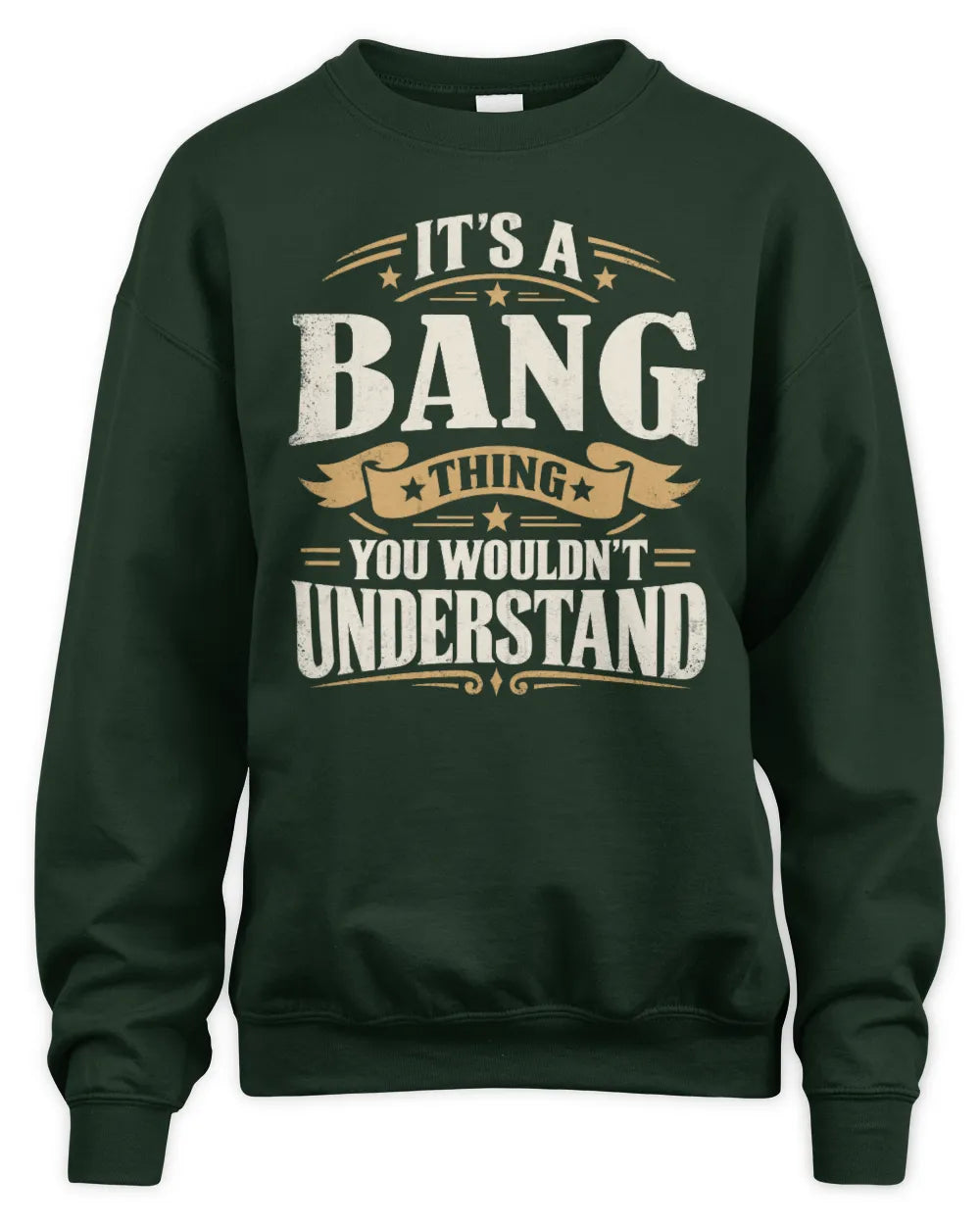 BANG P08 TH51 - Personalized “It’s a/an [NAME] Thing – You Wouldn’t Understand” Shirt - Unisex Sweatshirt - Forest Green