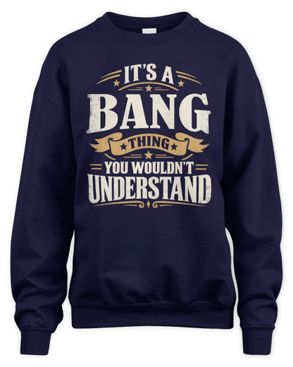 BANG P08 TH51 - Personalized “It’s a/an [NAME] Thing – You Wouldn’t Understand” Shirt - Unisex Sweatshirt - Navy