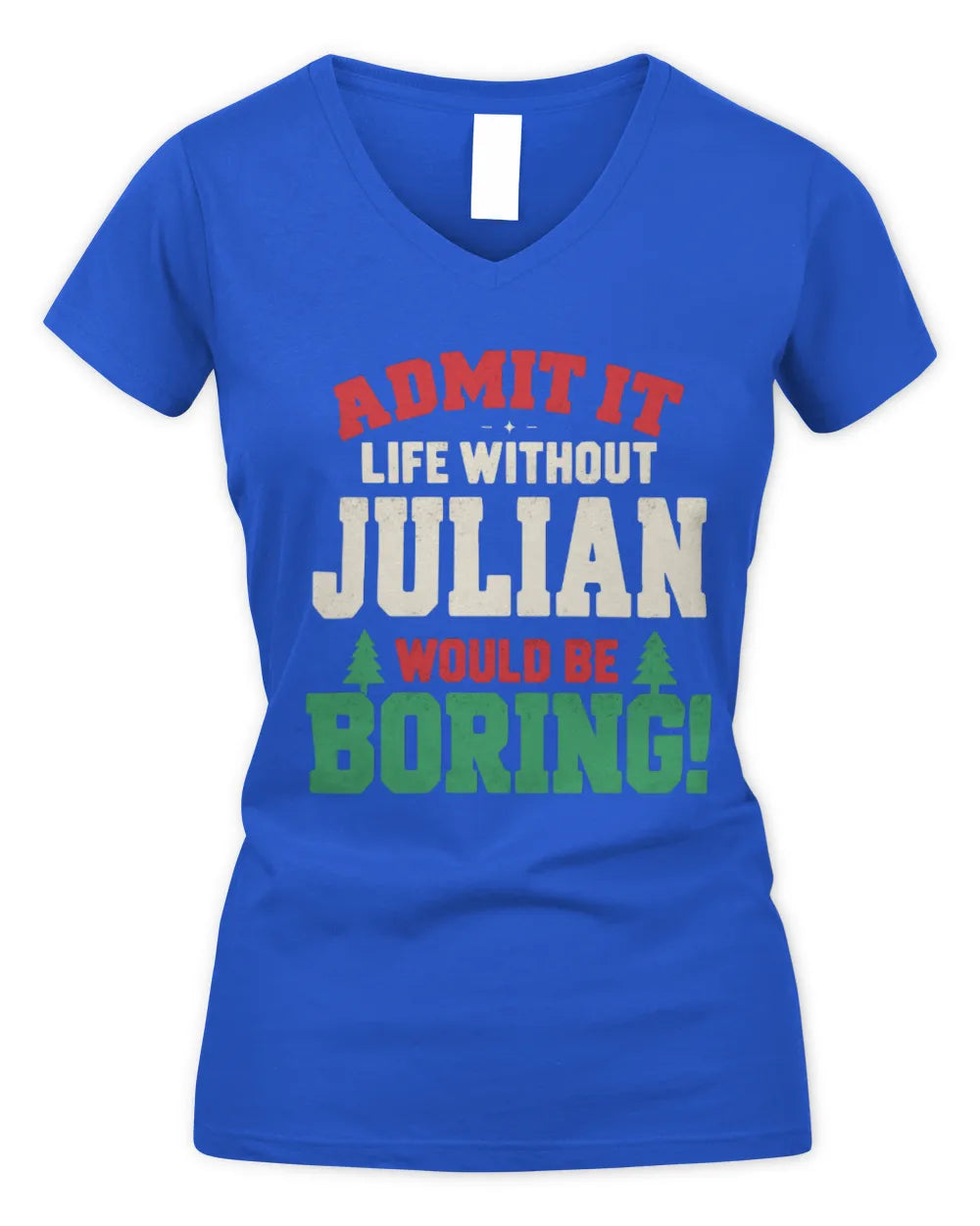 JULIAN P5 TH08 Christmas T-Shirt – “Life Without NAME Would Be Boring” - Women's V-Neck T-Shirt - Royal