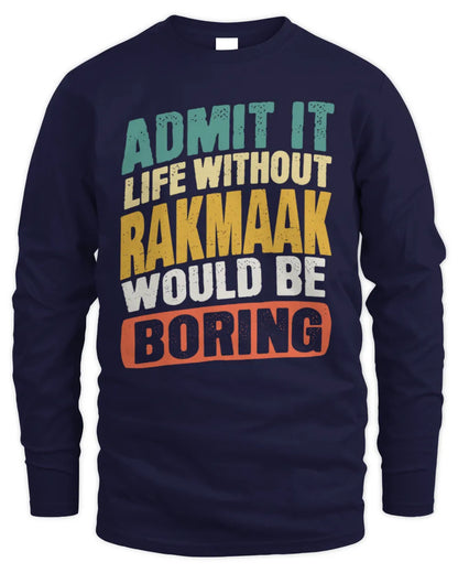 RAKMAAK TP88-K4-229
Personalized Funny Quote Apparel “Life Without NAME Would Be Boring” - Men's Long Sleeved T-Shirt - Navy