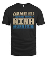 NINH TP68-K2-968 – Personalized Funny Quote Apparel “The World Without NAME Would Be Boring” - Unisex Standard T-Shirt - Black