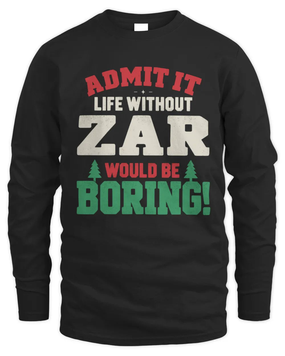ZAR P5 TH08 Christmas T-Shirt – “Life Without NAME Would Be Boring” - Men's Long Sleeved T-Shirt - Black