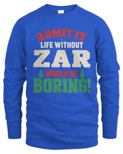 ZAR P5 TH08 Christmas T-Shirt – “Life Without NAME Would Be Boring” - Men's Long Sleeved T-Shirt - Royal