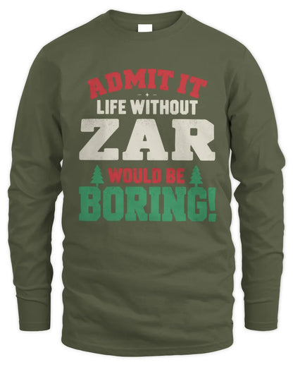 ZAR P5 TH08 Christmas T-Shirt – “Life Without NAME Would Be Boring” - Men's Long Sleeved T-Shirt - Military Green