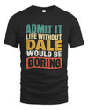 DALE TP86-K3-229 Personalized Funny Quote Apparel “Life Without NAME Would Be Boring”