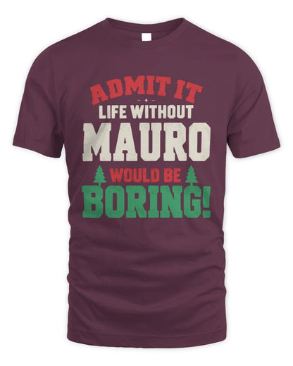 MAURO P5 TH08 Christmas T-Shirt – “Life Without NAME Would Be Boring” - Unisex Standard T-Shirt - Maroon