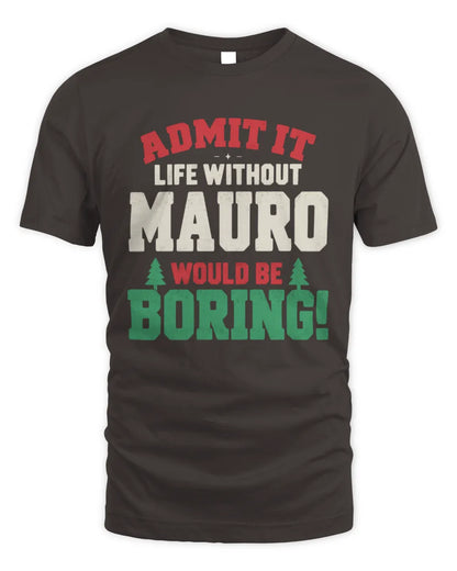 MAURO P5 TH08 Christmas T-Shirt – “Life Without NAME Would Be Boring” - Unisex Standard T-Shirt - Dark Chocolate