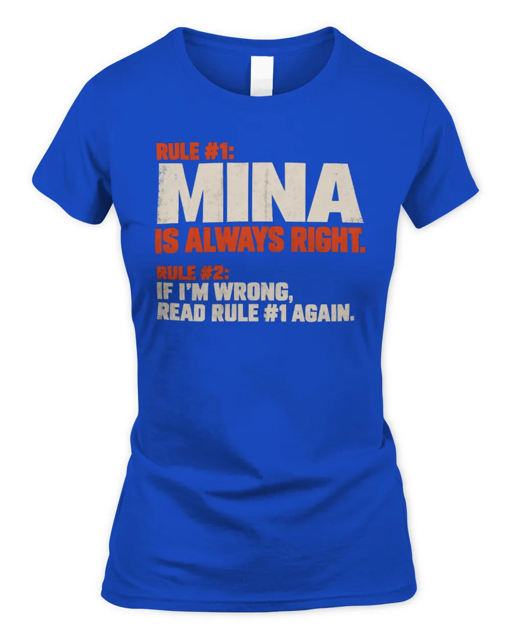 MINA NP1-H006 
Always Right Personalized Name T-Shirt – Funny Custom Name Shirt - Women's Standard T-Shirt - Royal