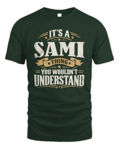 SAMI P08 TH51 - Personalized “It’s a/an [NAME] Thing – You Wouldn’t Understand” Shirt - Unisex Standard T-Shirt - Forest Green
